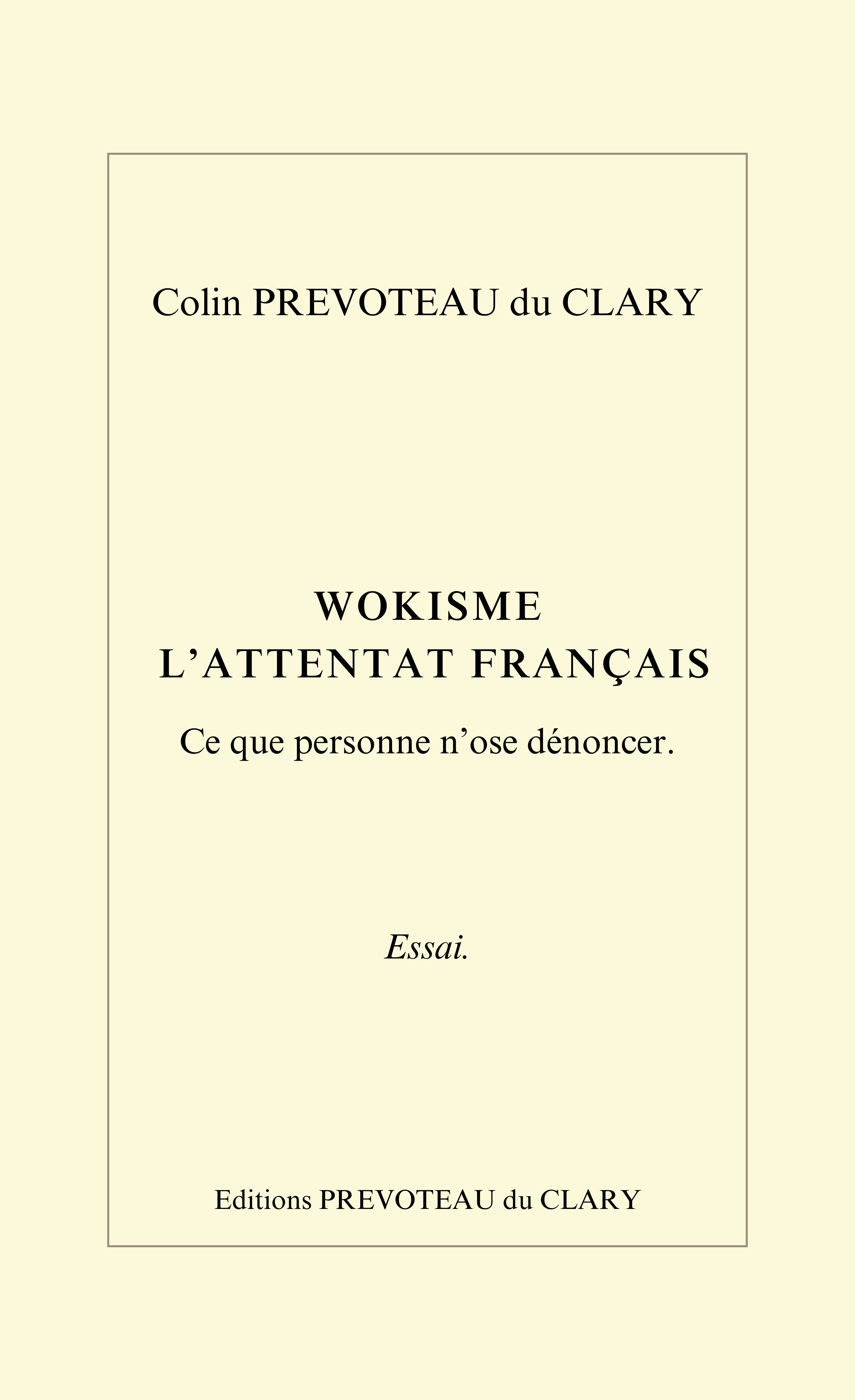 "Wokisme - l'attentat français", essai par Colin PREVOTEAU du CLARY